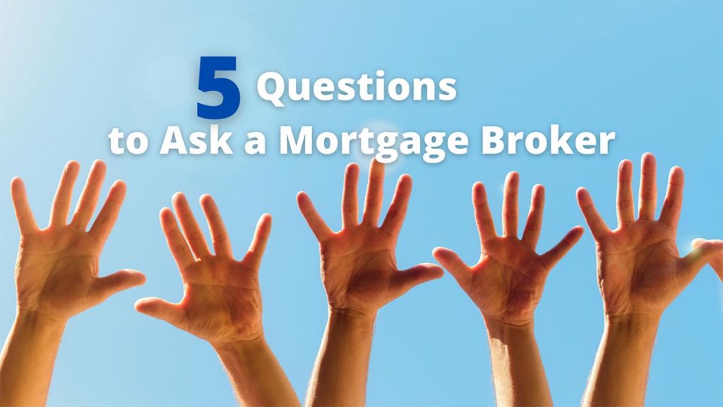 5 questions to ask a mortgage broker